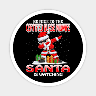 Be Nice To The Certified Nurse Midwife Santa is Watching Magnet